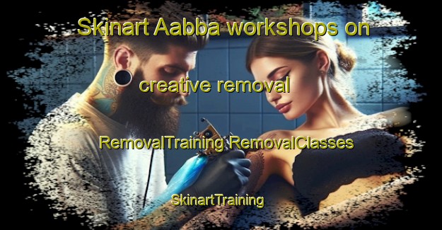 Skinart Aabba workshops on creative removal | #RemovalTraining #RemovalClasses #SkinartTraining-Lebanon