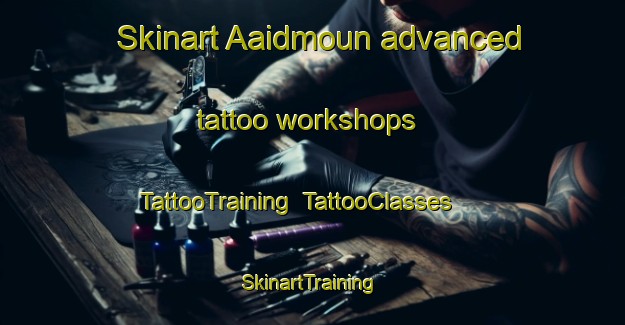 Skinart Aaidmoun advanced tattoo workshops | TattooTraining | TattooClasses | SkinartTraining-Lebanon