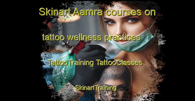 Skinart Aamra courses on tattoo wellness practices | #TattooTraining #TattooClasses #SkinartTraining-Lebanon