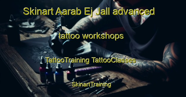 Skinart Aarab Ej Jall advanced tattoo workshops | #TattooTraining #TattooClasses #SkinartTraining-Lebanon