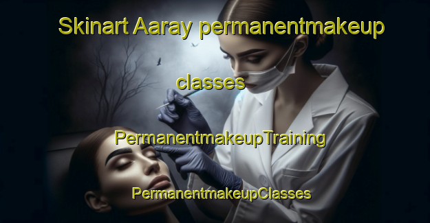 Skinart Aaray permanentmakeup classes | PermanentmakeupTraining | PermanentmakeupClasses | SkinartTraining-Lebanon