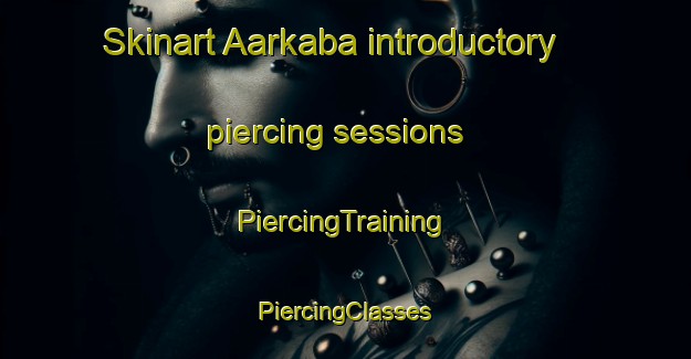 Skinart Aarkaba introductory piercing sessions | #PiercingTraining #PiercingClasses #SkinartTraining-Lebanon