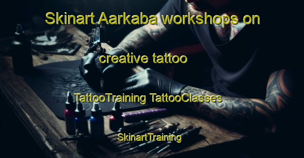 Skinart Aarkaba workshops on creative tattoo | #TattooTraining #TattooClasses #SkinartTraining-Lebanon