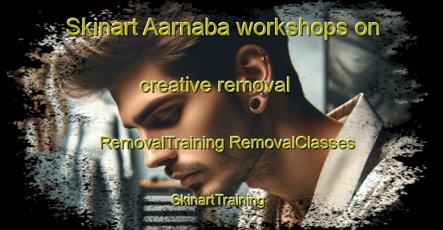 Skinart Aarnaba workshops on creative removal | #RemovalTraining #RemovalClasses #SkinartTraining-Lebanon