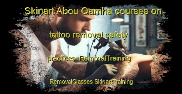 Skinart Abou Qamha courses on tattoo removal safety practices | #RemovalTraining #RemovalClasses #SkinartTraining-Lebanon