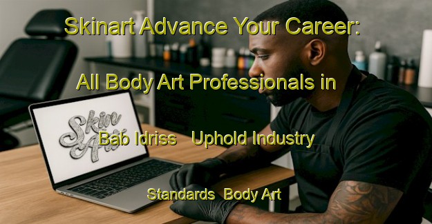 Skinart Advance Your Career: All Body Art Professionals in Bab Idriss - Uphold Industry Standards | Body Art Qualification Authority | BAQA-Lebanon