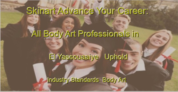 Skinart Advance Your Career: All Body Art Professionals in El Yassouaaiye - Uphold Industry Standards | Body Art Qualification Authority | BAQA-Lebanon