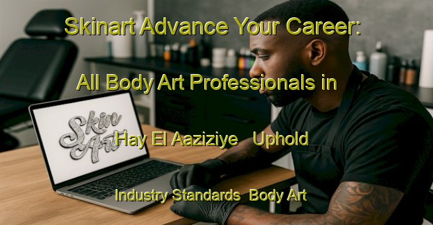 Skinart Advance Your Career: All Body Art Professionals in Hay El Aaziziye - Uphold Industry Standards | Body Art Qualification Authority | BAQA-Lebanon