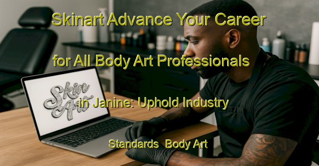 Skinart Advance Your Career for All Body Art Professionals in Janine: Uphold Industry Standards | Body Art Qualification Authority | BAQA-Lebanon