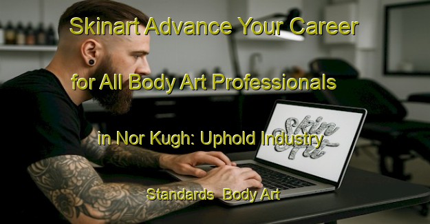 Skinart Advance Your Career for All Body Art Professionals in Nor Kugh: Uphold Industry Standards | Body Art Qualification Authority | BAQA-Lebanon
