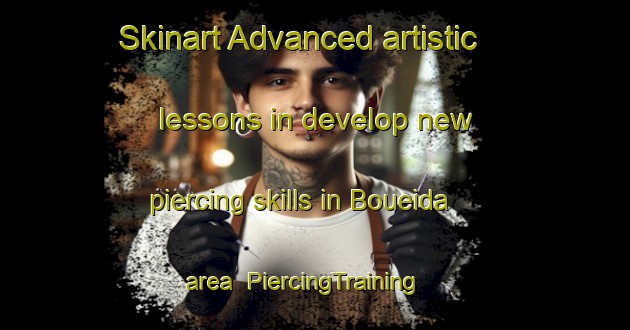 Skinart Advanced artistic lessons in develop new piercing skills in Boueida area | PiercingTraining | PiercingClasses | SkinartTraining-Lebanon