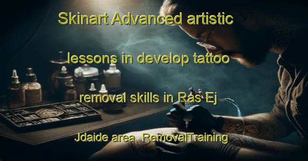 Skinart Advanced artistic lessons in develop tattoo removal skills in Ras Ej Jdaide area | RemovalTraining | RemovalClasses | SkinartTraining-Lebanon