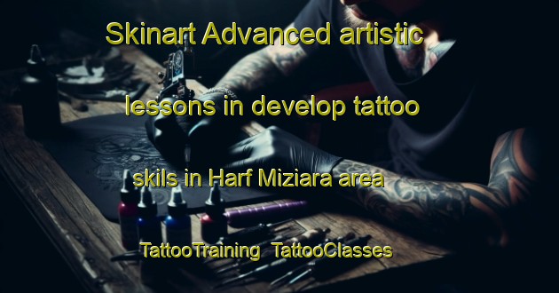 Skinart Advanced artistic lessons in develop tattoo skils in Harf Miziara area | TattooTraining | TattooClasses | SkinartTraining-Lebanon