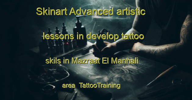 Skinart Advanced artistic lessons in develop tattoo skils in Mazraat El Manhali area | TattooTraining | TattooClasses | SkinartTraining-Lebanon