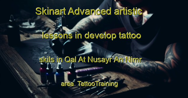 Skinart Advanced artistic lessons in develop tattoo skils in Qal At Nusayr An Nimr area | TattooTraining | TattooClasses | SkinartTraining-Lebanon