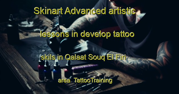 Skinart Advanced artistic lessons in develop tattoo skils in Qalaat Souq El Firi area | TattooTraining | TattooClasses | SkinartTraining-Lebanon