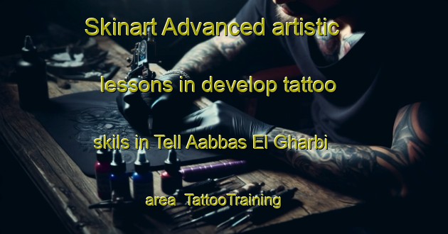 Skinart Advanced artistic lessons in develop tattoo skils in Tell Aabbas El Gharbi area | TattooTraining | TattooClasses | SkinartTraining-Lebanon
