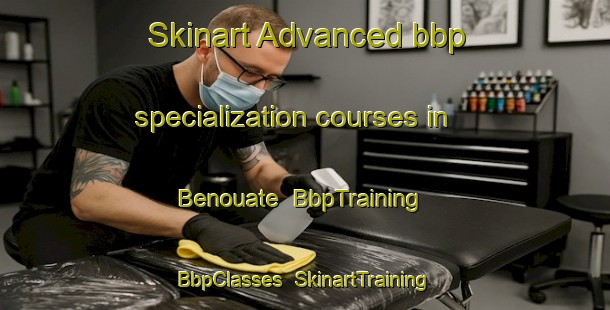 Skinart Advanced bbp specialization courses in Benouate | BbpTraining | BbpClasses | SkinartTraining-Lebanon