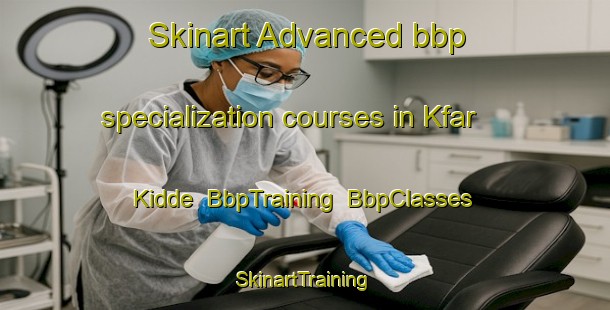Skinart Advanced bbp specialization courses in Kfar Kidde | BbpTraining | BbpClasses | SkinartTraining-Lebanon
