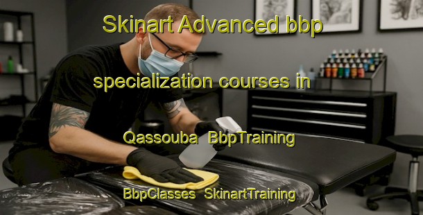 Skinart Advanced bbp specialization courses in Qassouba | BbpTraining | BbpClasses | SkinartTraining-Lebanon