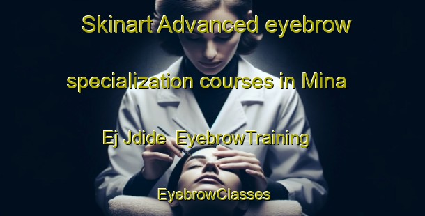 Skinart Advanced eyebrow specialization courses in Mina Ej Jdide | EyebrowTraining | EyebrowClasses | SkinartTraining-Lebanon