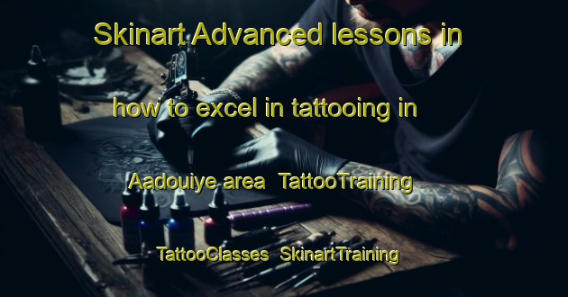 Skinart Advanced lessons in how to excel in tattooing in Aadouiye area | TattooTraining | TattooClasses | SkinartTraining-Lebanon