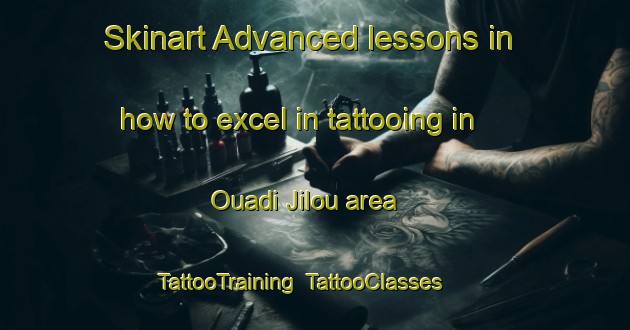 Skinart Advanced lessons in how to excel in tattooing in Ouadi Jilou area | TattooTraining | TattooClasses | SkinartTraining-Lebanon