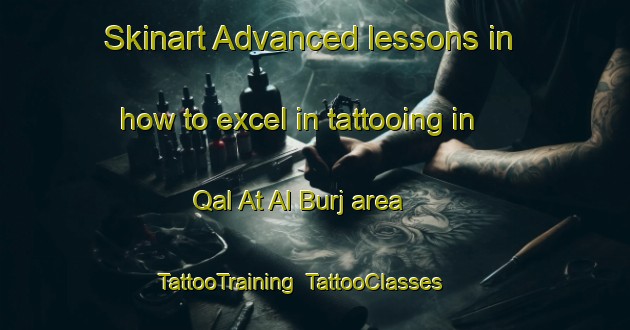 Skinart Advanced lessons in how to excel in tattooing in Qal At Al Burj area | TattooTraining | TattooClasses | SkinartTraining-Lebanon