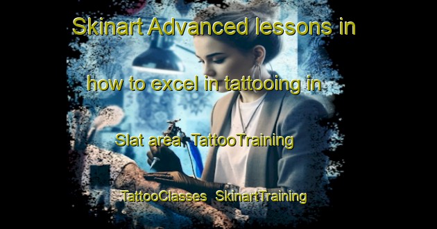 Skinart Advanced lessons in how to excel in tattooing in Slat area | TattooTraining | TattooClasses | SkinartTraining-Lebanon