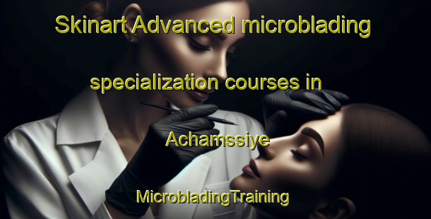 Skinart Advanced microblading specialization courses in Achamssiye | #MicrobladingTraining #MicrobladingClasses #SkinartTraining-Lebanon