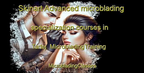 Skinart Advanced microblading specialization courses in Tartej | #MicrobladingTraining #MicrobladingClasses #SkinartTraining-Lebanon