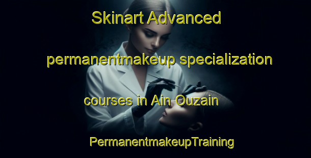 Skinart Advanced permanentmakeup specialization courses in Ain Ouzain | #PermanentmakeupTraining #PermanentmakeupClasses #SkinartTraining-Lebanon