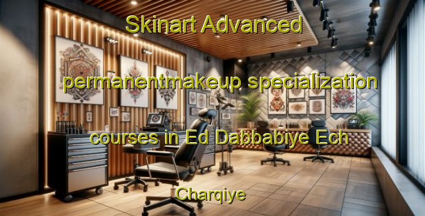 Skinart Advanced permanentmakeup specialization courses in Ed Dabbabiye Ech Charqiye | #PermanentmakeupTraining #PermanentmakeupClasses #SkinartTraining-Lebanon