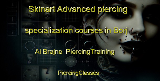 Skinart Advanced piercing specialization courses in Borj Al Brajne | PiercingTraining | PiercingClasses | SkinartTraining-Lebanon