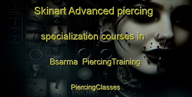 Skinart Advanced piercing specialization courses in Bsarma | #PiercingTraining #PiercingClasses #SkinartTraining-Lebanon