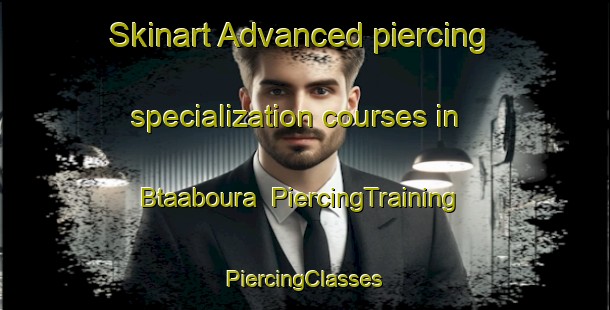 Skinart Advanced piercing specialization courses in Btaaboura | #PiercingTraining #PiercingClasses #SkinartTraining-Lebanon