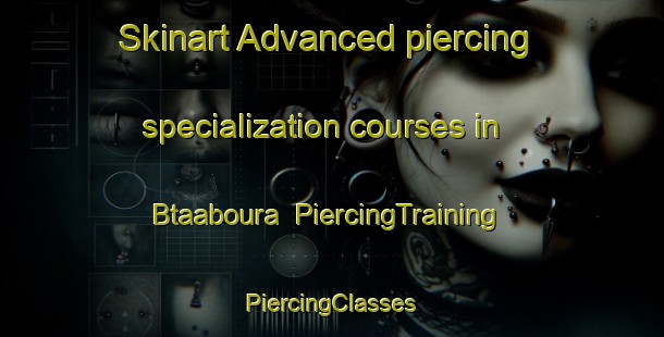 Skinart Advanced piercing specialization courses in Btaaboura | #PiercingTraining #PiercingClasses #SkinartTraining-Lebanon