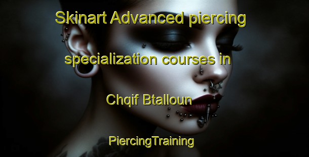 Skinart Advanced piercing specialization courses in Chqif Btalloun | #PiercingTraining #PiercingClasses #SkinartTraining-Lebanon