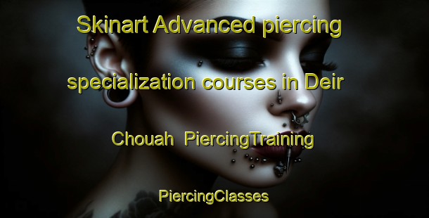 Skinart Advanced piercing specialization courses in Deir Chouah | #PiercingTraining #PiercingClasses #SkinartTraining-Lebanon