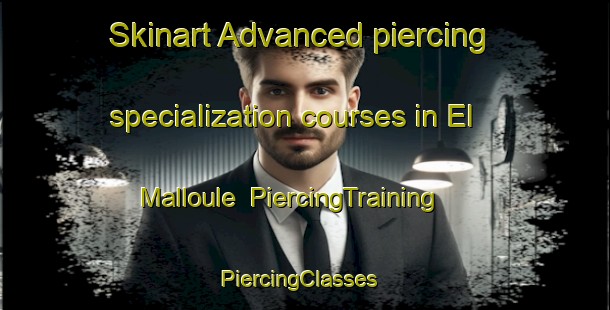 Skinart Advanced piercing specialization courses in El Malloule | PiercingTraining | PiercingClasses | SkinartTraining-Lebanon