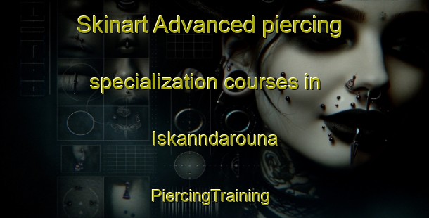 Skinart Advanced piercing specialization courses in Iskanndarouna | #PiercingTraining #PiercingClasses #SkinartTraining-Lebanon