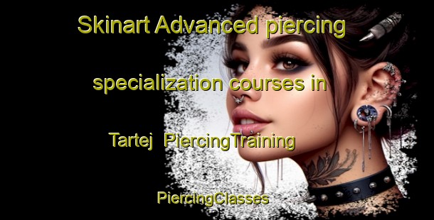 Skinart Advanced piercing specialization courses in Tartej | PiercingTraining | PiercingClasses | SkinartTraining-Lebanon