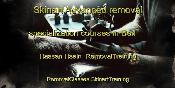 Skinart Advanced removal specialization courses in Beit Hassan Hsain | #RemovalTraining #RemovalClasses #SkinartTraining-Lebanon