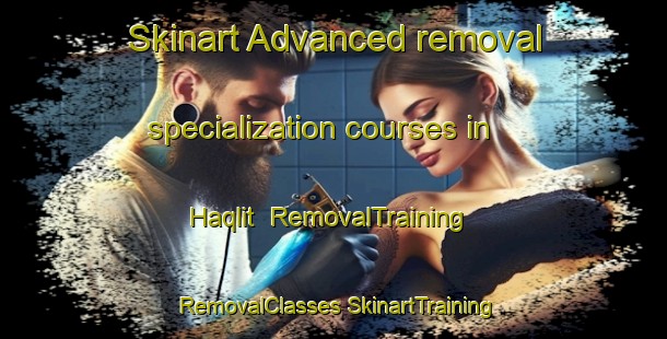 Skinart Advanced removal specialization courses in Haqlit | #RemovalTraining #RemovalClasses #SkinartTraining-Lebanon