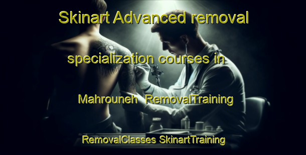 Skinart Advanced removal specialization courses in Mahrouneh | #RemovalTraining #RemovalClasses #SkinartTraining-Lebanon