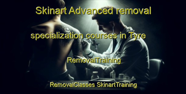 Skinart Advanced removal specialization courses in Tyre | #RemovalTraining #RemovalClasses #SkinartTraining-Lebanon