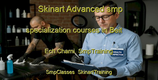 Skinart Advanced smp specialization courses in Beit Ech Chami | SmpTraining | SmpClasses | SkinartTraining-Lebanon