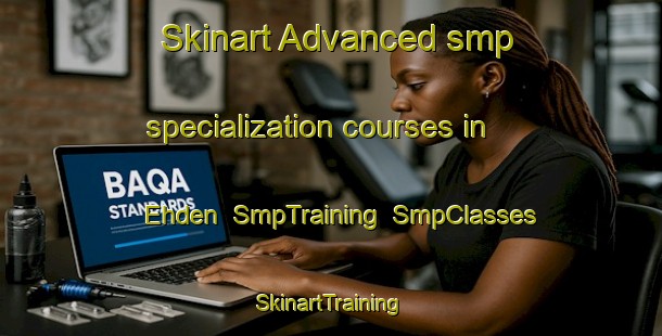 Skinart Advanced smp specialization courses in Ehden | SmpTraining | SmpClasses | SkinartTraining-Lebanon