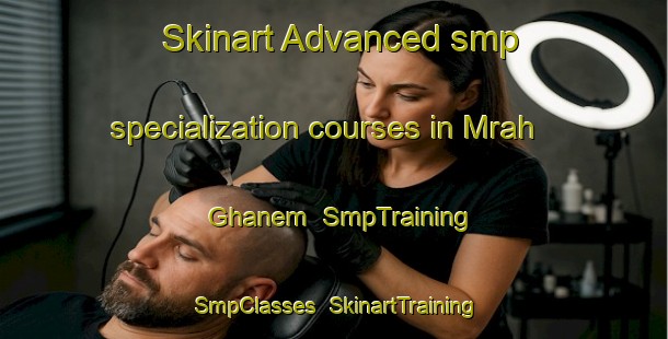 Skinart Advanced smp specialization courses in Mrah Ghanem | SmpTraining | SmpClasses | SkinartTraining-Lebanon