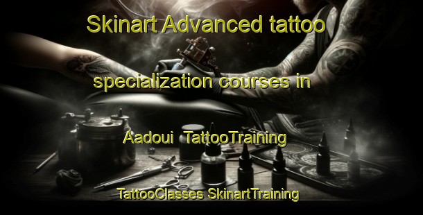 Skinart Advanced tattoo specialization courses in Aadoui | #TattooTraining #TattooClasses #SkinartTraining-Lebanon